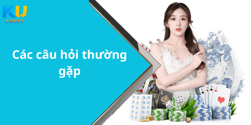 Các câu hỏi thường gặp